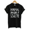 Casual Tops | Normal People Scare Me - Humble Ace