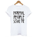 Casual Tops | Normal People Scare Me - Humble Ace
